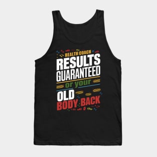 Health Coach Results Guaranteed Or Your Old Body Back Tank Top